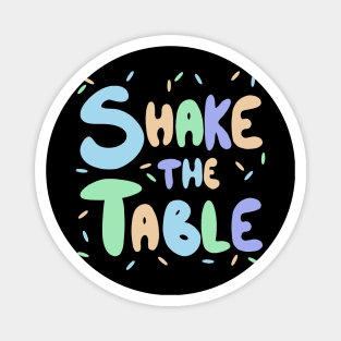 Shake the table Magnet